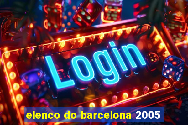 elenco do barcelona 2005